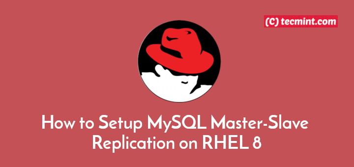 Setup MySQL Master Slave Replication on RHEL 8